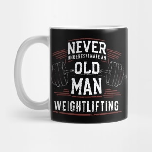 Never Underestimate An Old Man Weightlifting. Mug